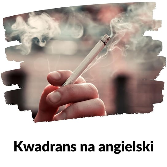#238 (palenie i papierosy) - Kwadrans na angielski - podcast Marciniak Szymon