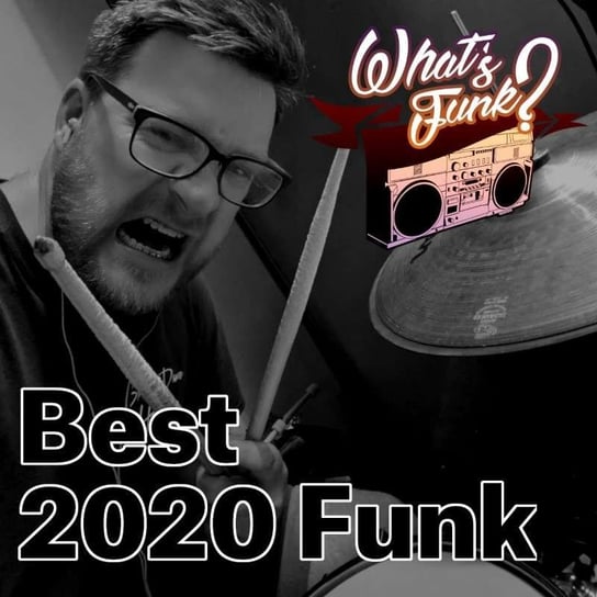 #238 What’s Funk? 1.01.2021 - Fu(n)k you 2020 part 1 - What’s Funk? - podcast Radio Kampus, Warszawski Funk