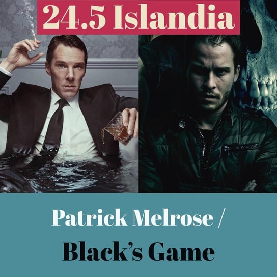 24.5 Islandia - Patrick Melrose / Black's Game - Transkontynentalny Magazyn Filmowy - podcast Burkowski Darek, Marcinkowski Patryk