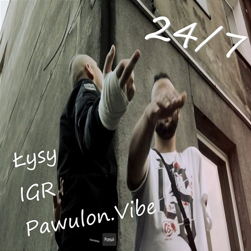 24/7 Pawulon.Vibe, IGR, Łysy