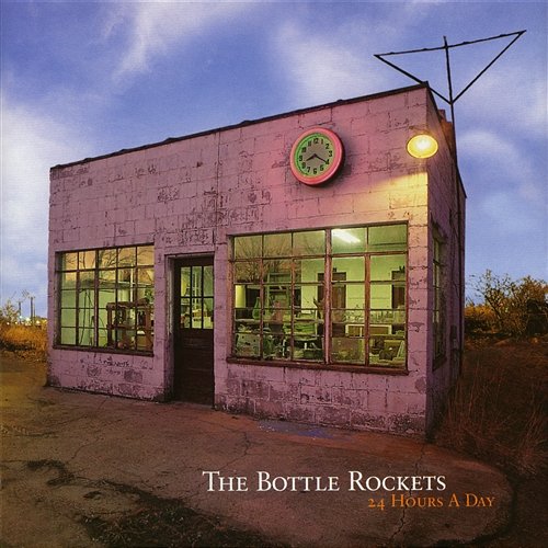 24 Hours A Day The Bottle Rockets