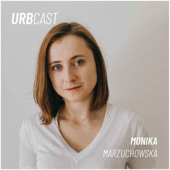 #24 Jak działa sponge city - czyli miasto gąbka? (gość: Monika Marzuchowska - Blok w zieleni) - Urbcast - podcast o miastach Żebrowski Marcin
