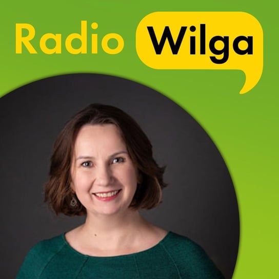#24 Nawet najmniejsze działanie może zmienić świat - rozmowa z Małgorzatą Gęcą - Radio Wilga - podcast Wydawnictwo Wilga