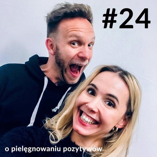 #24 O PIELĘGNOWANIU POZYTYWÓW - S03E04 - Jogapdejt - podcast Tworek Basia, Trzciński Michał