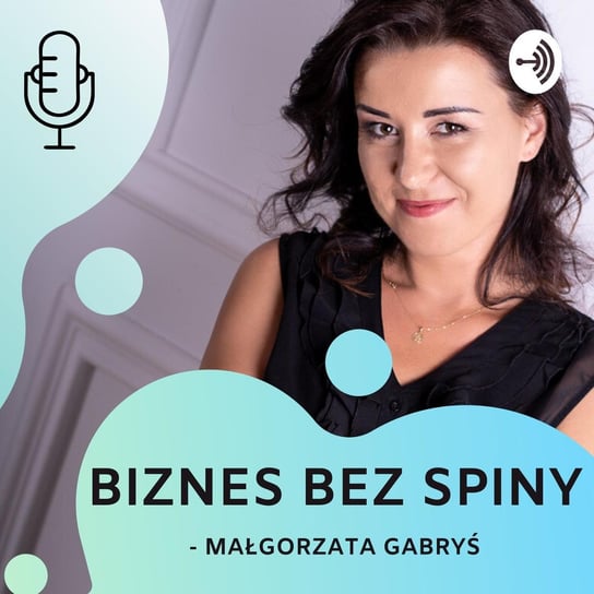 #24 O tym czy łatwiej jest prowadzić biznes na emigracji z Kamilą Olszewską-Frontino - Biznes bez spiny - podcast Gabryś Małgorzata
