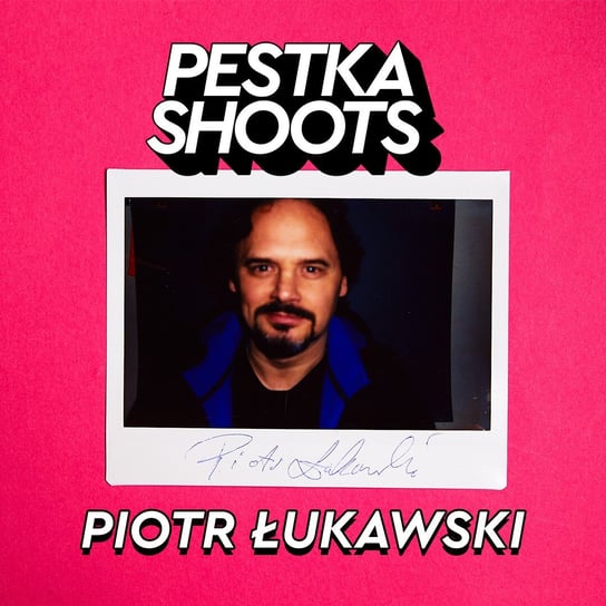 #24 Piotr Łukawski - Pestka Shoots - podcast Pestka Maciej