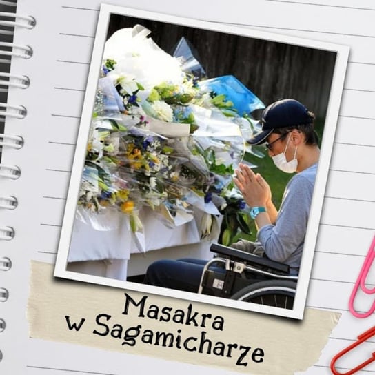 #24 "Postanowiłem, dla dobra Japonii i świata, zacząć działać już dziś" Masakra w Sagamiharze - Japonia: W Ramionach Zbrodni - podcast Marcelina Jarmołowicz