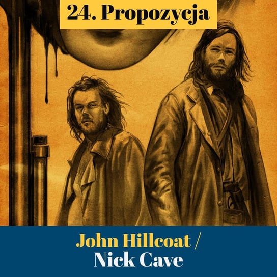24. Propozycja - John Hillcoat, Nick Cave - Transkontynentalny Magazyn Filmowy - podcast Burkowski Darek, Marcinkowski Patryk