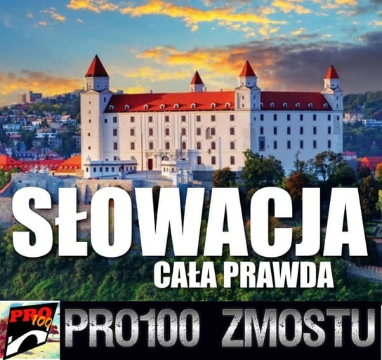 #24 Słowacja – cała prawda - Pro100 Zmostu - podcast Sobolewski Michał
