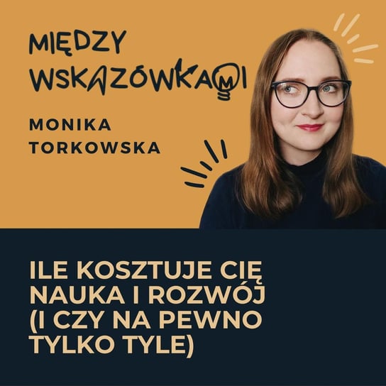 #24 Ukryte koszty edukacji - ile dopłacasz i nawet nie zdajesz sobie z tego sprawy - Między wskazówkami - podcast Torkowska Monika