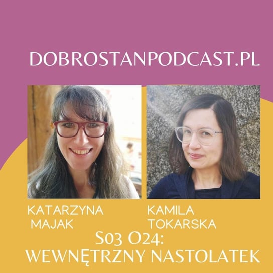 #24 Wewnętrzny nastolatek — Katarzyna Majak - Tokarska prowizorka - podcast Tokarska Kamila