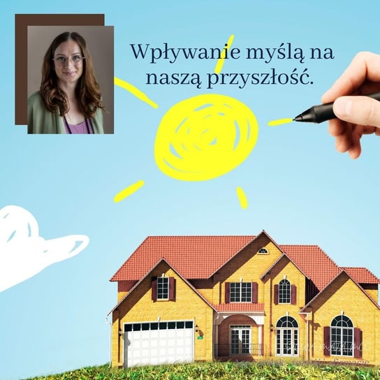 #24 Wpływanie myślą na naszą przyszłość - Słowa mają moc - podcast Agnieszka Cieślak
