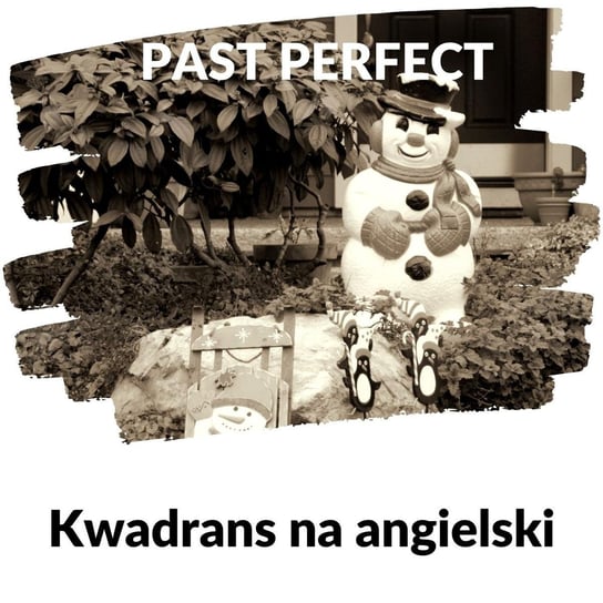 #243 (Past Perfect) - Kwadrans na angielski - podcast Marciniak Szymon