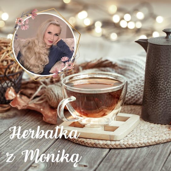 #244 Herbatka z Moniką nr 55 | Podcast, Pogadanki, Komentarze, Aktualności - Monika Cichocka Wysoka Świadomość - podcast Cichocka Monika