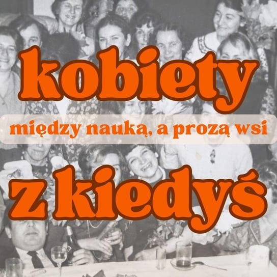 #244 Kobiety z Kiedyś - między nauką, a prozą życia (Białowieża) - Dziennik Zmian - podcast Malzahn Miłka