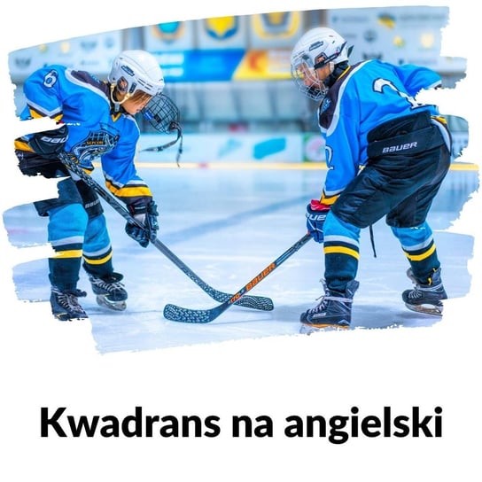 #245 (hokej na lodzie cz. 1) - Kwadrans na angielski - podcast Marciniak Szymon