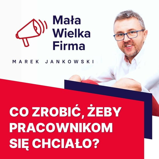 #246 Zaangażowanie pracowników – Andrzej Burzyński - Mała Wielka Firma - podcast Jankowski Marek