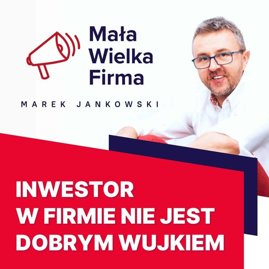 #249 Inwestor w firmie – Lech Kaniuk - Mała Wielka Firma - podcast Jankowski Marek