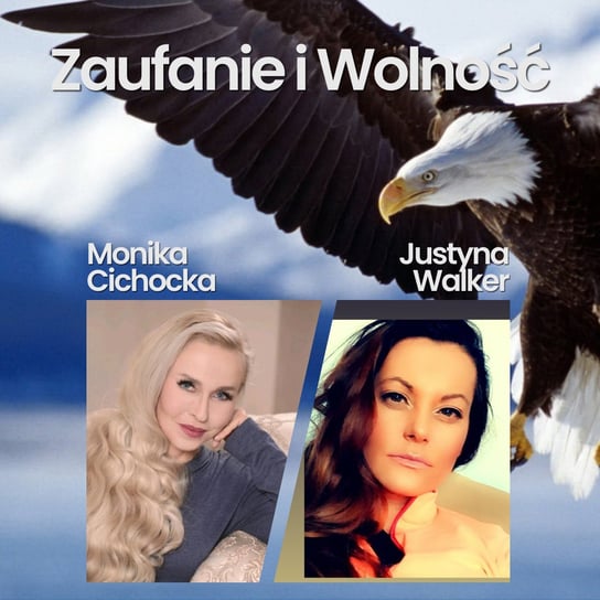#249 Zaufanie i Wolność | Trust&Freedom, Idea, Inicjatywa społeczna | Monika Cichocka, Justyna Walker - Monika Cichocka Wysoka Świadomość - podcast Cichocka Monika
