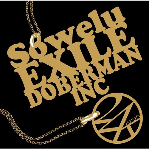 24karats -type S- Sowelu, Exile, Doberman Inc