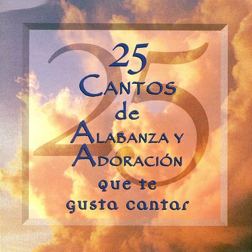 25 Cantos De Alabanza Y Adoracion Various Artists
