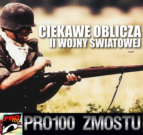 #25 Ciekawe oblicza II wojny światowej - Pro100 Zmostu - podcast Sobolewski Michał