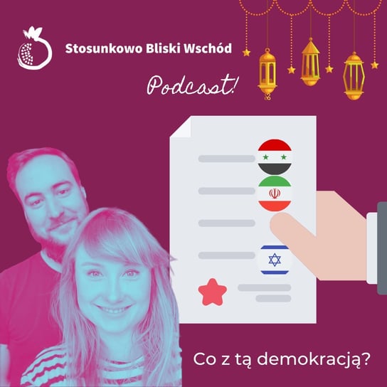 #25 Co z tą demokracją? - Stosunkowo Bliski Wschód - podcast Katulski Jakub, Zębala Dominika