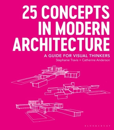 25 Concepts in Modern Architecture: A Guide for Visual Thinkers Opracowanie zbiorowe