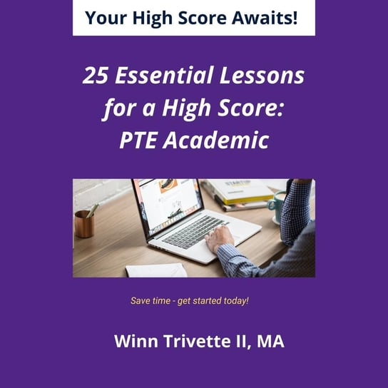 25 Essential Lessons: PTE Academic Winn Trivette II, MA