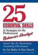 25 Essential Skills and Strategies for the Professional Behavior Analyst Bailey Jon, Burch Mary