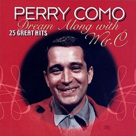 25 Greatest Hits: Dream Along With Mr. C (Remastered) Como Perry
