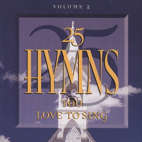 25 Hymes You Love To Sing Various Artists