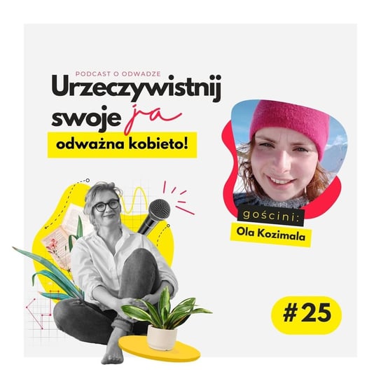 #25 JA.Kobieta. O Islandii, zmianach, szczęściu i odwadze do akceptacji swojego ciała. Rozmowa z Olą Kozimalą - Urzeczywistnij swoje JA! - podcast - audiobook Iwanowska - Polkowska Marta