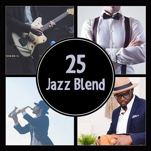 25 Jazz Blend – Cool Music, Relaxation, Vintage Cafe, Dinner for Two or Evening Out, Swing of Yesterday Relaxing Music Jazz Universe