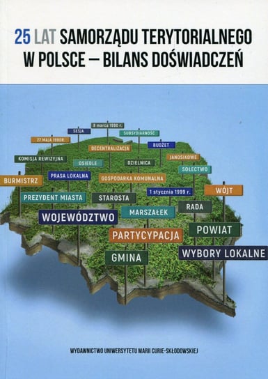 25 lat samorządu terytorialnego w Polsce. Bilans doświadczeń Opracowanie zbiorowe
