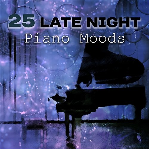 25 Late Night Piano Moods: Best Songs for Relaxation, Slow Emotional Music, Gentle & Calming Jazz Instrumental Piano Universe