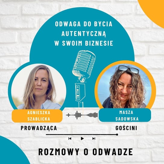 #25 Masza Sadowska | Odwaga do bycia autentyczną w swoim biznesie - Z odwagą w działanie - podcast Szablicka Agnieszka