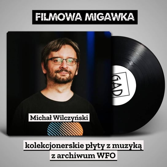 #25 Michał Wilczyński i kolekcjonerskie płyty z muzyką z archiwum WFO - Filmowa Migawka - podcast Opracowanie zbiorowe
