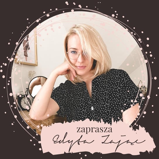 #25 Poranek Uważności Angelika Witaszewska- Edyta Zając podcast - podcast Zajac Edyta