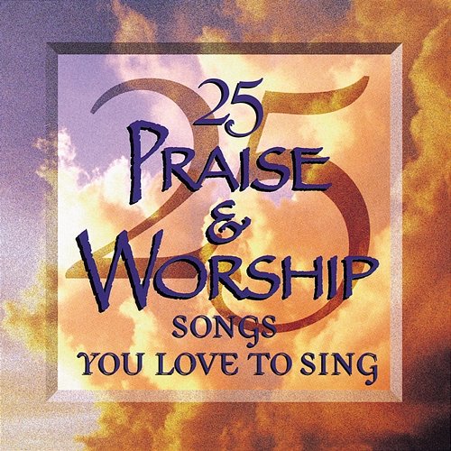 Sing To The Lord A New Song 25 Praise And Worship Songs You Love To Sing Performers