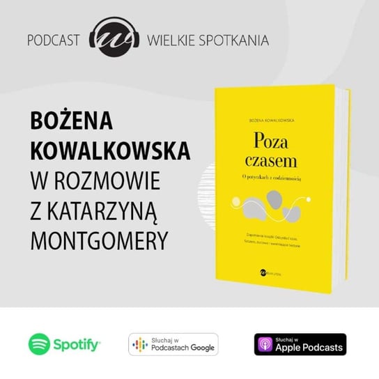 #25 Wielkie Spotkania- Bożena Kowalkowska - Wielkie spotkania - podcast Montgomery Katarzyna
