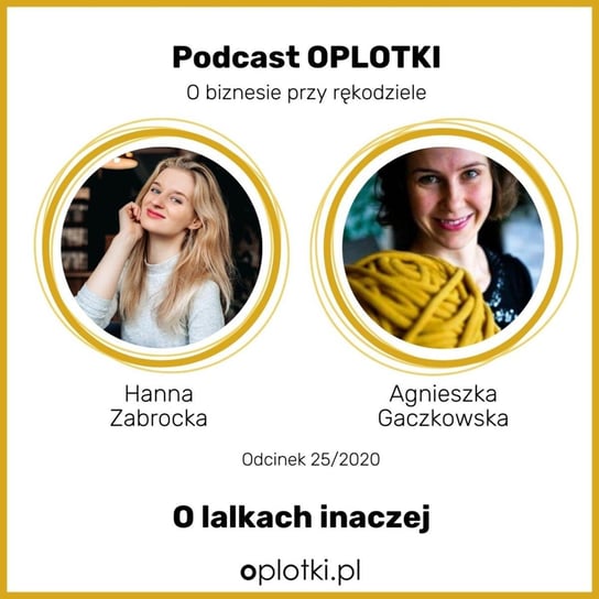 #25 z Hanną Zabrocką o lalkach inaczej -  2020 - Oplotki - biznes przy rękodziele - podcast Gaczkowska Agnieszka
