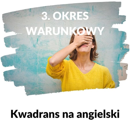 #250 (3. okres warunkowy) - Kwadrans na angielski - podcast - audiobook Marciniak Szymon