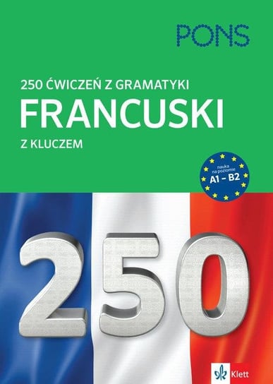 250 ćwiczeń z gramatyki. Francuski z kluczem Opracowanie zbiorowe