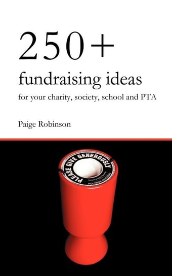 250+ Fundraising Ideas for Your Charity, Society, School and PTA Paige Robinson