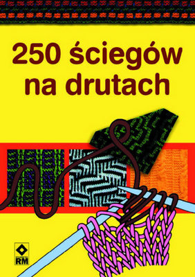 250 ściegów na drutach Opracowanie zbiorowe