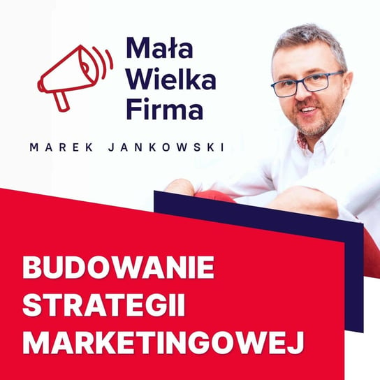 #251 Strategia marketingowa – Paweł Tkaczyk - Mała Wielka Firma - podcast Jankowski Marek