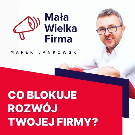 #252 Blokady wzrostu – Bartosz Majewski - Mała Wielka Firma - podcast Jankowski Marek