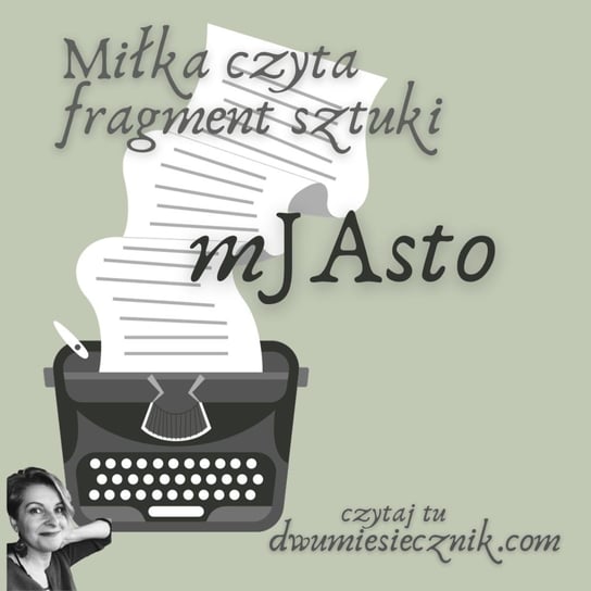 #252 Miłka i teatr: fragment sztuki - mJAsto - Dziennik Zmian - podcast Malzahn Miłka