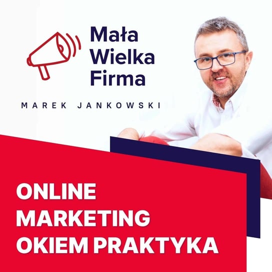 #254 Online marketing – Marcin Godlewski - Mała Wielka Firma - podcast Jankowski Marek